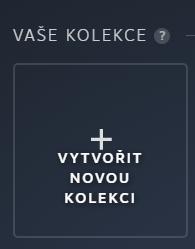 vaše kolekce vytvořit novou from Steam UI screenshot (Czech)